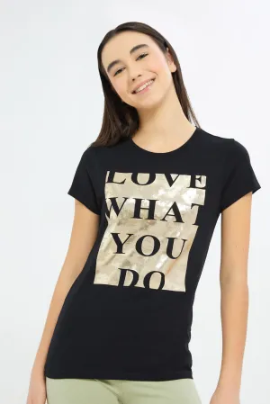 Senior Girls Black Love What You Do T-Shirt